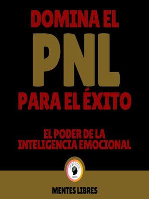 cover image of Domina el PNL Para el Éxito--El Poder De La Inteligencia Emocional